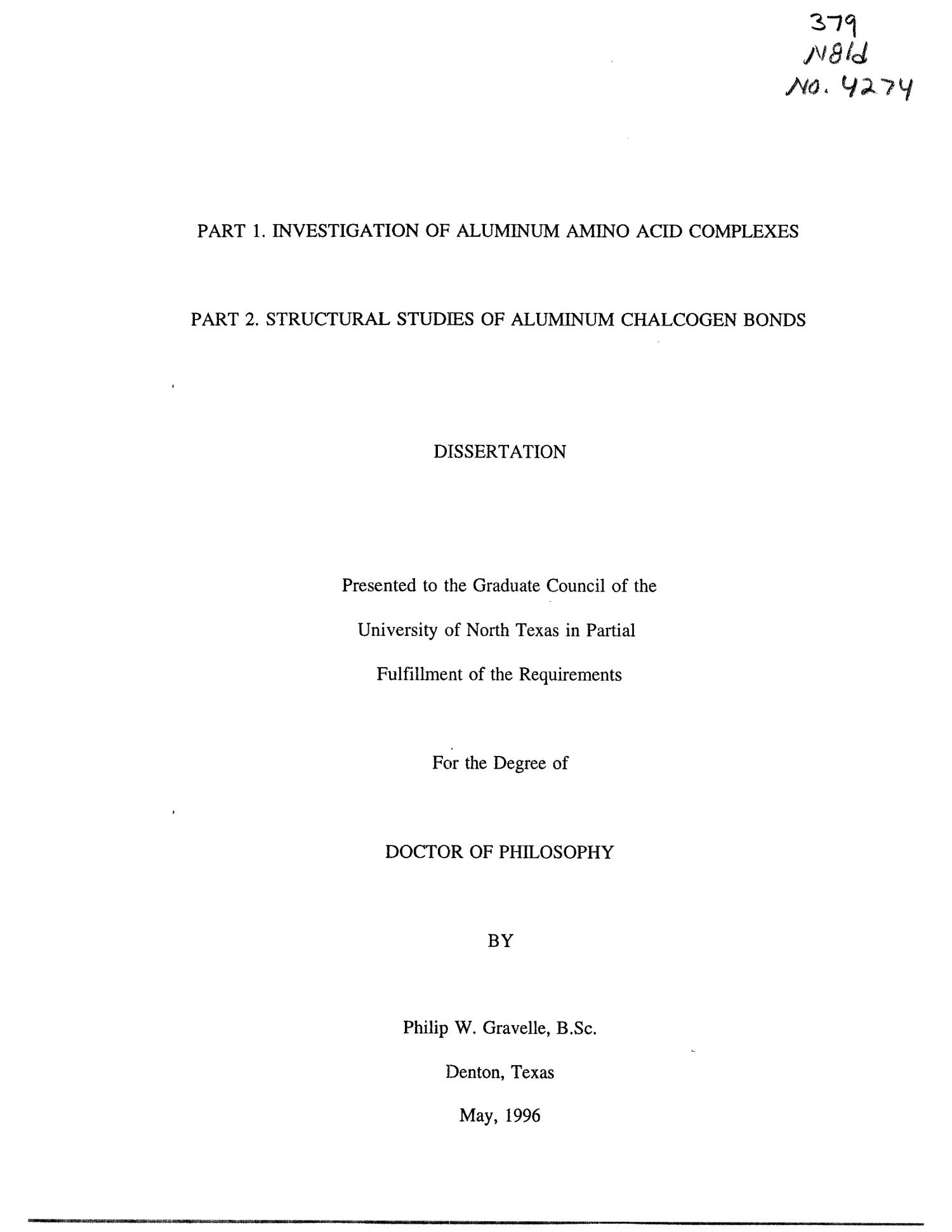 Part 1. Investigation of Aluminum Amino Acid Complexes; Part 2. Structural Studies of Aluminum Chalcogen Bonds
                                                
                                                    Title Page
                                                