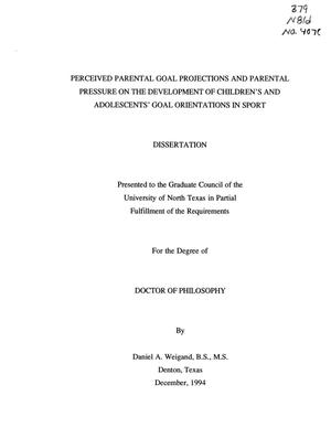 Primary view of object titled 'Perceived Parental Goal Projections and Parental Pressure on the Development of Children's and Adolescents' Goal Orientations in Sport'.