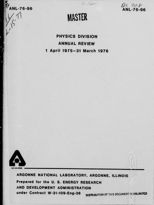 Physics Division Annual Review: April 1, 1975-March 31, 1976