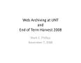 Thumbnail image of item number 1 in: 'Web Archiving at UNT and End of Term Harvest 2008'.