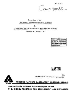 Proceedings of the 16th Nuclear Engineering Education Conference on International Nuclear Engineering on Development and Planning. February 28 - March 1, 1977