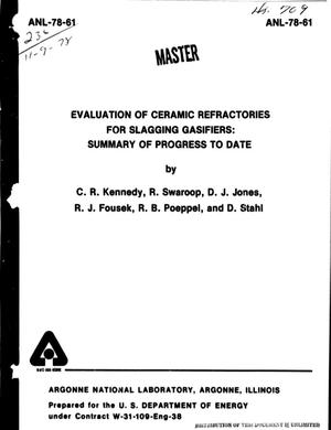 Evaluation of Ceramic Refractories for Slagging Gasifiers : Summary of Progress to Date