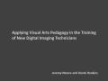 Presentation: Applying Visual Arts Pedagogy in the Training of New Digital Imaging …