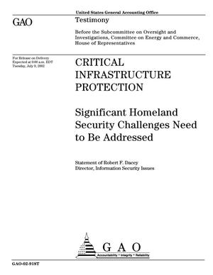 Critical Infrastructure Protection: Significant Homeland Security Challenges Need to Be Addressed