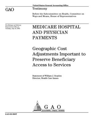 Medicare Hospital and Physician Payments: Geographic Cost Adjustments Important to Preserve Beneficiary Access to Services