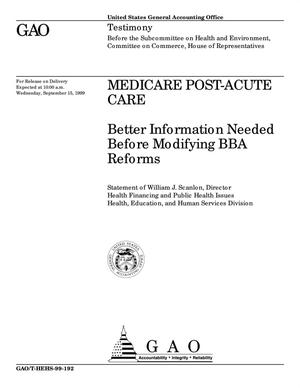 Medicare Post-Acute Care: Better Information Needed Before Modifying BBA Reforms