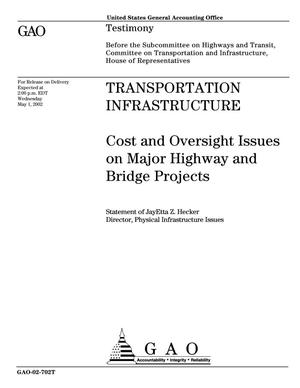 Transportation Infrastructure: Cost and Oversight Issues on Major Highway and Bridge Projects