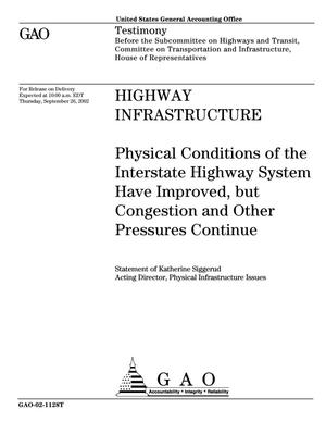 Highway Infrastructure: Physical Conditions of the Interstate Highway System Have Improved, but Congestion and Other Pressure Continue