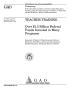 Text: Teacher Training: Over $1.5 Billion Federal Funds Invested in Many Pr…