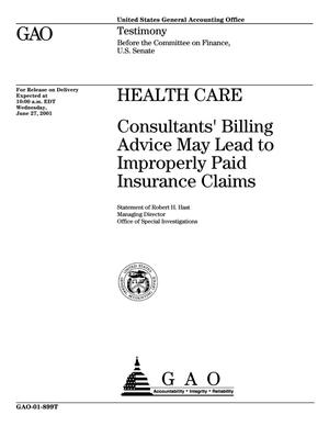 Health Care: Consultants' Billing Advice May Lead to Improperly Paid Insurance Claims