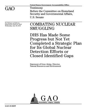 Combating Nuclear Smuggling: DHS Has Made Some Progress but Not Yet Completed a Strategic Plan for Its Global Nuclear Detection Efforts or Closed Identified Gaps