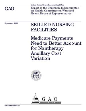 Skilled Nursing Facilities: Medicare Payments Need to Better Account for Nontherapy Ancillary Cost Variation