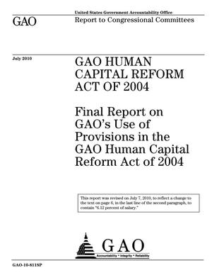 GAO Human Capital Reform Act of 2004: Final Report on GAO's Use of Provisions in the GAO Human Capital Reform Act of 2004