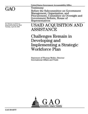 USAID Acquisition and Assistance: Challenges Remain in Developing and Implementing a Strategic Workforce Plan