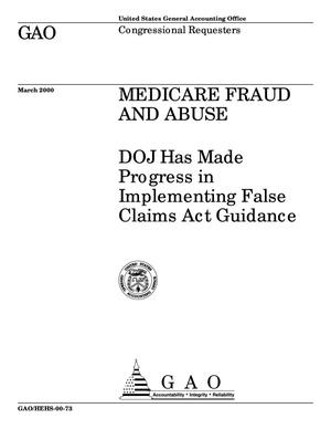 Medicare Fraud and Abuse: DOJ Has Made Progress in Implementing False Claims Act Guidance