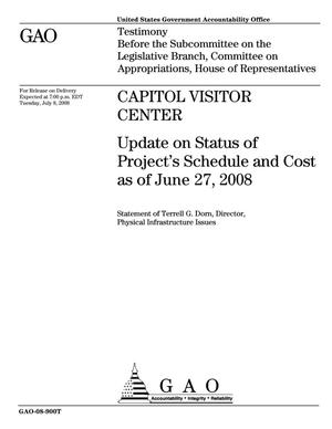 Capitol Visitor Center: Update on Status of Project's Schedule and Cost as of June 27, 2008