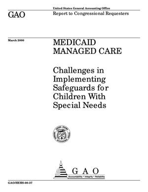 Medicaid Managed Care: Challenges in Implementing Safeguards for Children With Special Needs