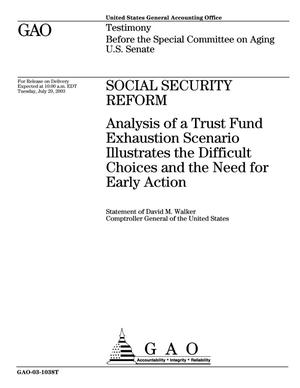 Social Security Reform: Analysis of a Trust Fund Exhaustion Scenario Illustrates the Difficult Choices and the Need for Early Action