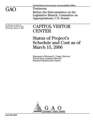 Capitol Visitor Center: Status of Project's Schedule and Cost as of March 15, 2006