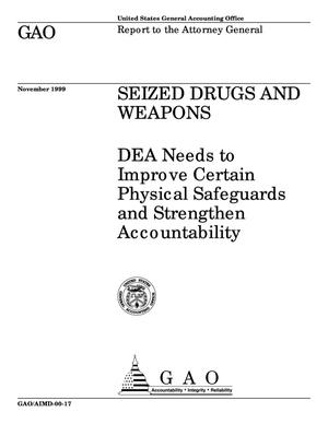 Seized Drugs and Weapons: DEA Needs to Improve Certain Physical Safeguards and Strengthen Accountability