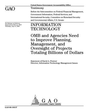 Information Technology: OMB and Agencies Need to Improve Planning, Management, and Oversight of Projects Totaling Billions of Dollars