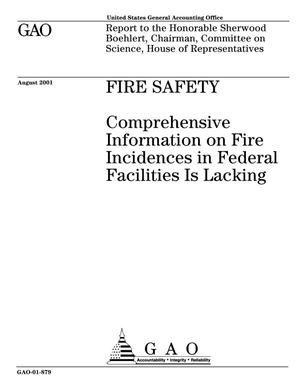 Fire Safety: Comprehensive Information on Fire Incidences in Federal Facilities Is Lacking