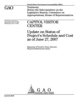 Capitol Visitor Center: Update on Status of Project's Schedule and Cost as of June 27, 2007