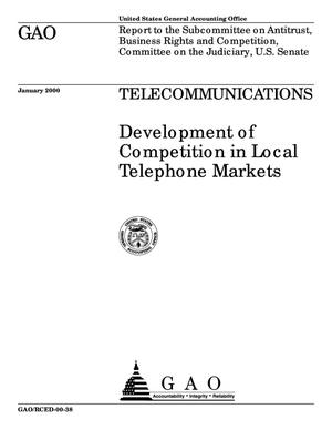 Telecommunications: Development of Competition in Local Telephone Markets