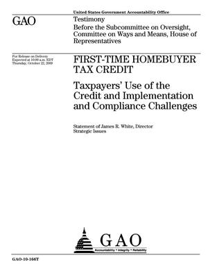 First-Time Homebuyer Tax Credit: Taxpayers' Use of the Credit and Implementation and Compliance Challenges