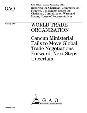 World Trade Organization: Cancun Ministerial Fails to Move Global Trade Negotiations Forward; Next Steps Uncertain