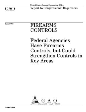 Firearms Controls: Federal Agencies Have Firearms Controls, but Could Strengthen Controls in Key Areas