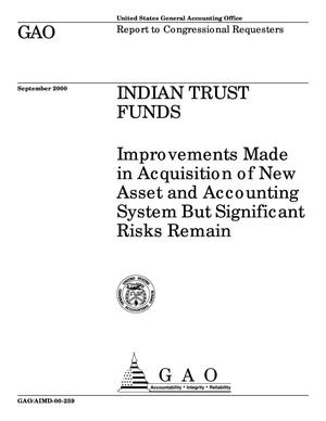 Indian Trust Funds: Improvements Made in Acquisition of New Asset and Accounting System But Significant Risks Remain