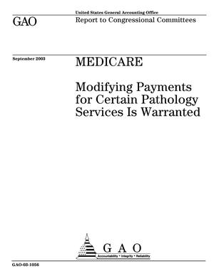 Medicare: Modifying Payments for Certain Pathology Services Is Warranted