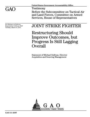 Joint Strike Fighter: Restructuring Should Improve Outcomes, but Progress Is Still Lagging Overall