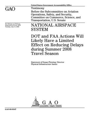 National Airspace System: DOT and FAA Actions Will Likely Have a Limited Effect on Reducing Delays during Summer 2008 Travel Season