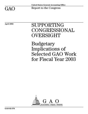 Supporting Congressional Oversight: Budgetary Implications of Selected GAO Work for Fiscal Year 2003