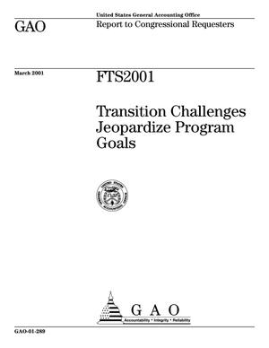 FTS2001: Transition Challenges Jeopardize Program Goals