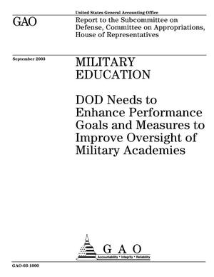 Military Education: DOD Needs to Enhance Performance Goals and Measures to Improve Oversight of Military Academies