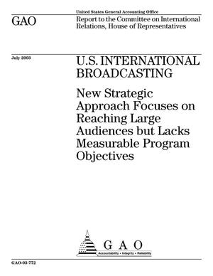 U.S. International Broadcasting: New Strategic Approach Focuses on Reaching Large Audiences but Lacks Measurable Program Objectives
