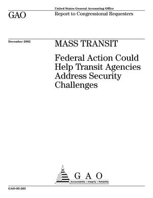 Mass Transit: Federal Action Could Help Transit Agencies Address Security Challenges