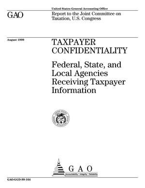 Taxpayer Confidentiality: Federal, State, and Local Agencies Receiving Taxpayer Information