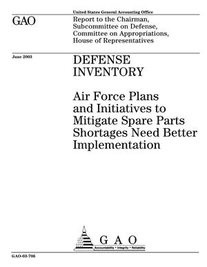 Defense Inventory: Air Force Plans and Initiatives to Mitigate Spare Parts Shortages Need Better Implementation