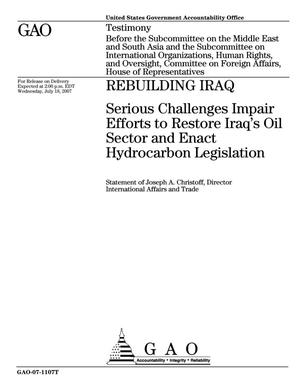 Rebuilding Iraq: Serious Challenges Impair Efforts to Restore Iraq's Oil Sector and Enact Hydrocarbon Legislation