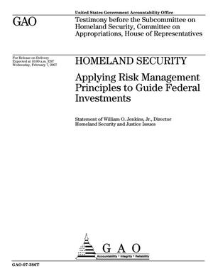 Homeland Security: Applying Risk Management Principles to Guide Federal Investments