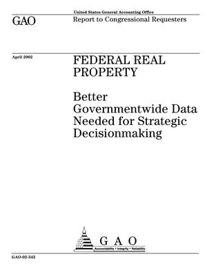 Federal Real Property: Better Governmentwide Data Needed for Strategic Decisionmaking