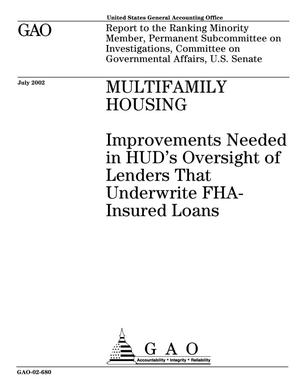 Multifamily Housing: Improvements Needed in HUD's Oversight of Lenders That Underwrite FHA-Insured Loans