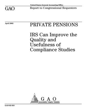 Private Pensions: IRS Can Improve the Quality and Usefulness of Compliance Studies