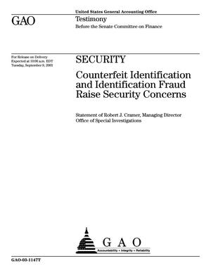 Security: Counterfeit Identification and Indentification Fraud Raise Security Concerns