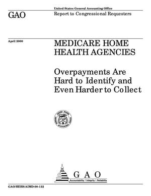 Medicare Home Health Agencies: Overpayments Are Hard to Identify and Even Harder to Collect