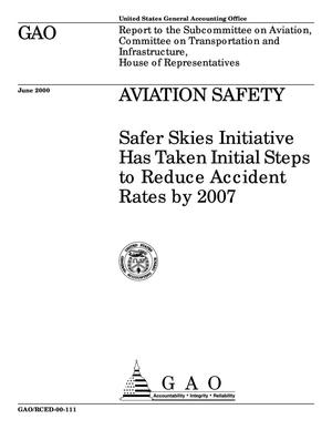 Aviation Safety: Safer Skies Initiative Has Taken Initial Steps to Reduce Accident Rates by 2007